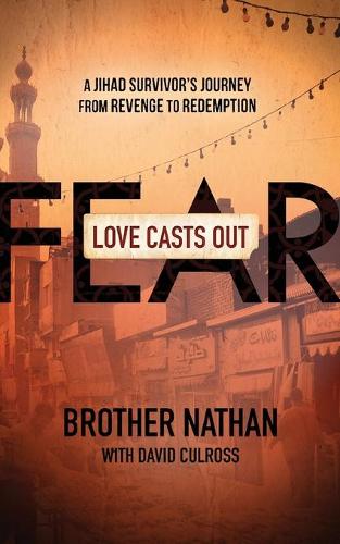 Love Casts Out Fear: A Jihad Survivor's Journey from Revenge to Redemption (Paperback)