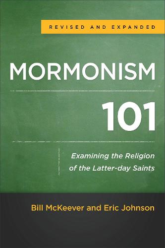 Mormonism 101: Examining the Religion of the Latter-Day Saints (Paperback)