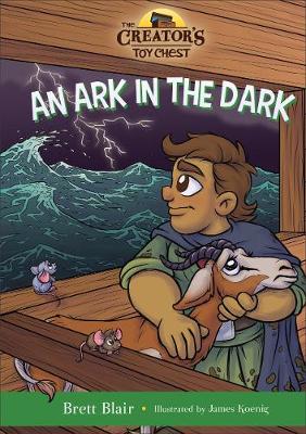 An Ark in the Dark: Noah's Story - The Creator's Toy Chest (Hardback)