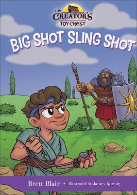 Big Shot Sling Shot: David's Story - The Creator's Toy Chest (Hardback)