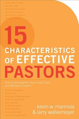 15 Characteristics of Effective Pastors: How to Strengthen Your Inner Core and Ministry Impact (Paperback)