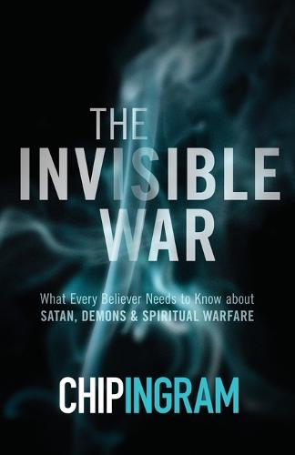 The Invisible War, Updated and Exp. Ed: What Every Believer Needs to Know About Satan, Demons, and Spiritual Warfare (Paperback)
