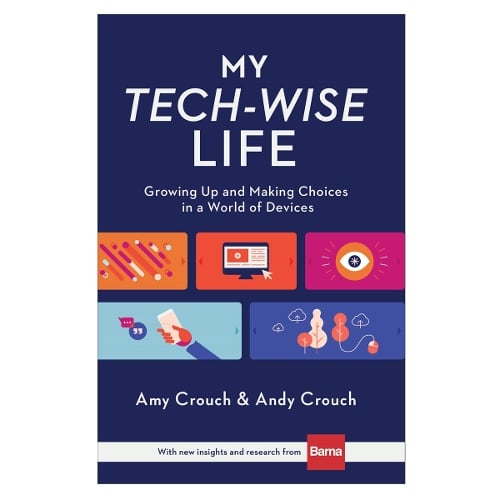 My Tech–Wise Life – Growing Up and Making Choices in a World of Devices (Hardback)