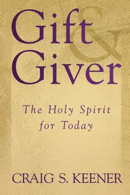 Gift and Giver: The Holy Spirit for Today (Paperback)