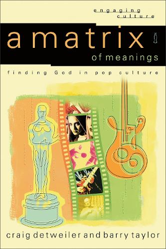 A Matrix of Meanings: Finding God in Pop Culture (Paperback)