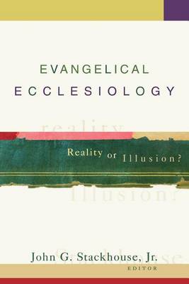 Evangelical Ecclesiology: Reality or Illusion? (Paperback)