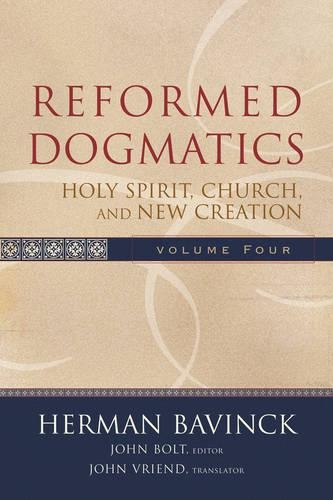 Reformed Dogmatics: vol. 4: Holy Spirit, Church, and New Creation (Hardback)