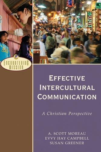 Effective Intercultural Communication: A Christian Perspective - Encountering Mission (Paperback)