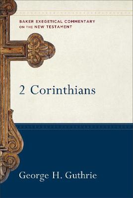 2 Corinthians - Baker Exegetical Commentary on the New Testament (Hardback)