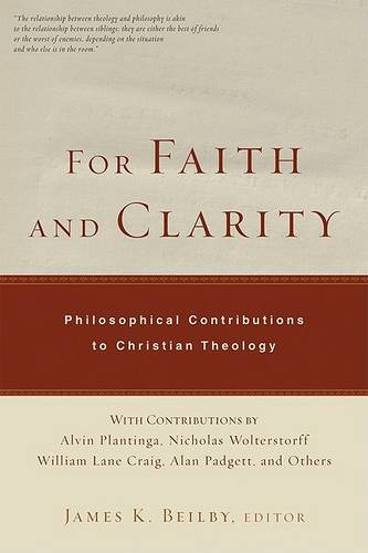 For Faith and Clarity: Philosophical Contributions to Christian Theology (Paperback)