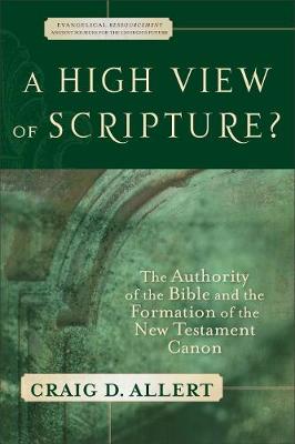 A High View of Scripture?: The Authority of the Bible and the Formation of the New Testament Canon (Paperback)