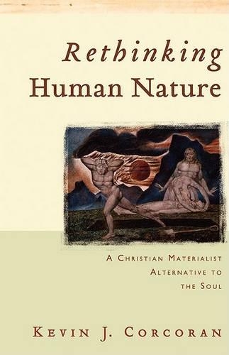 Rethinking Human Nature: A Christian Materialist Alternative to the Soul (Paperback)