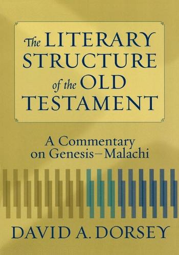 The Literary Structure of the Old Testament: A Commentary on Genesis-Malachi (Paperback)