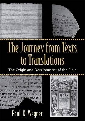 The Journey from Texts to Translations: The Origin and Development of the Bible (Paperback)