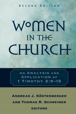 Women in the Church: An Analysis and Application of 1 Timothy 2:9-15 (Paperback)