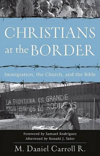 Christians at the Border: Immigration, the Church, and the Bible (Paperback)