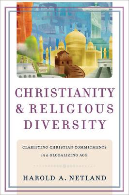 Christianity and Religious Diversity: Clarifying Christian Commitments in a Globalizing Age (Paperback)