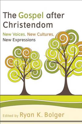 The Gospel After Christendom: New Voices, New Cultures, New Expressions (Paperback)