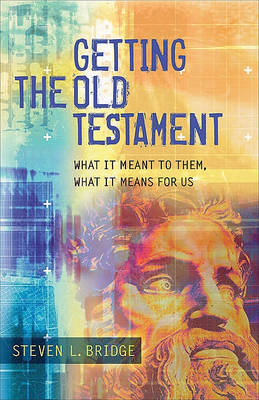 Getting the Old Testament: What It Meant to Them, What It Means for Us (Paperback)