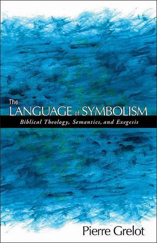 The Language of Symbolism: Biblical Theology, Semantics, and Exegesis (Paperback)