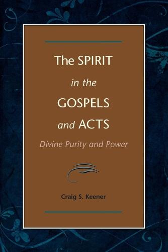 The Spirit in the Gospels and Acts: Divine Purity and Power (Paperback)