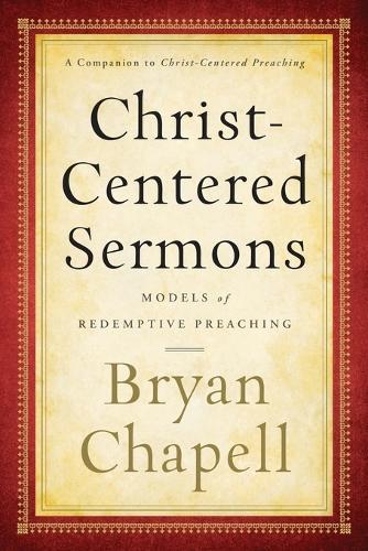 Christ-Centered Sermons: Models of Redemptive Preaching (Paperback)