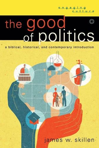 The Good of Politics (Paperback)