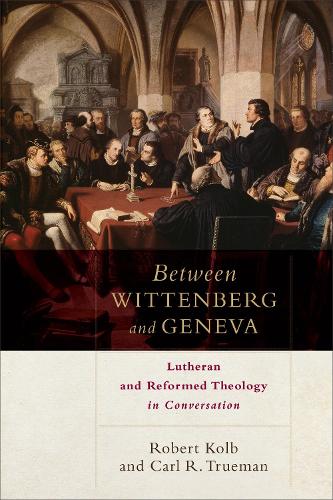 Between Wittenberg and Geneva: Lutheran and Reformed Theology in Conversation (Paperback)