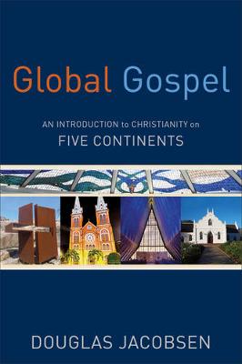 Global Gospel: An Introduction to Christianity on Five Continents (Paperback)