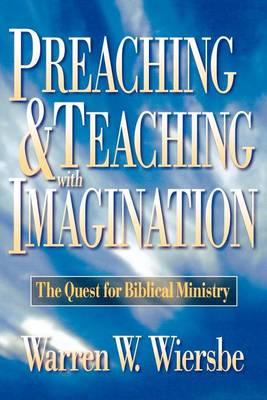 Preaching and Teaching with Imagination: The Quest for Biblical Ministry (Paperback)