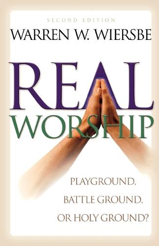 Real Worship: Playground, Battleground, or Holy Ground? (Paperback)
