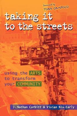 Taking it to the Streets: Using the Arts to Transform Your Community (Paperback)