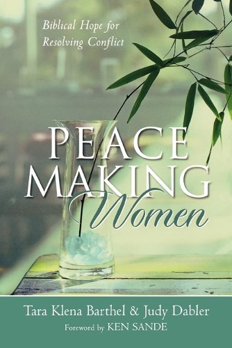Peacemaking Women: Biblical Hope for Resolving Conflict (Paperback)