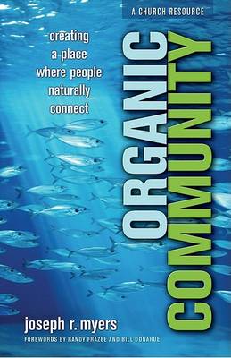 Organic Community: Creating a Place Where People Naturally Connect (Paperback)