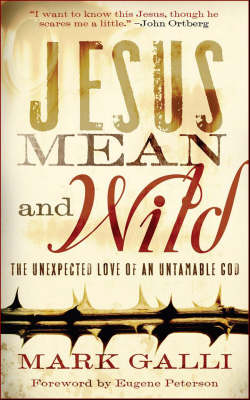Jesus Mean and Wild: The Unexpected Love of an Untamable God (Paperback)