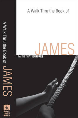 A Walk Thru the Book of James: Faith That Endures (Paperback)