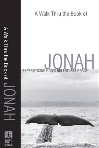 A Walk Thru the Book of Jonah: Experiencing God's Relentless Grace (Paperback)