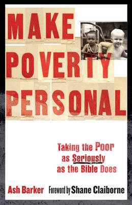 Make Poverty Personal: Taking the Poor as Seriously as the Bible Does - emersion: Emergent Village resources for communities of faith (Paperback)
