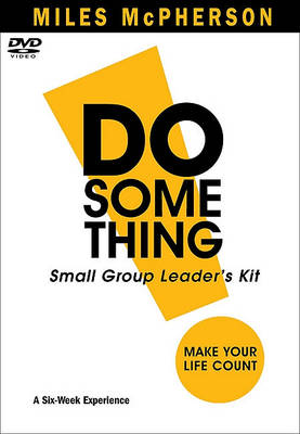 Do Something!: Small Group Leader's Kit: Make Your Life Count (DVD video)