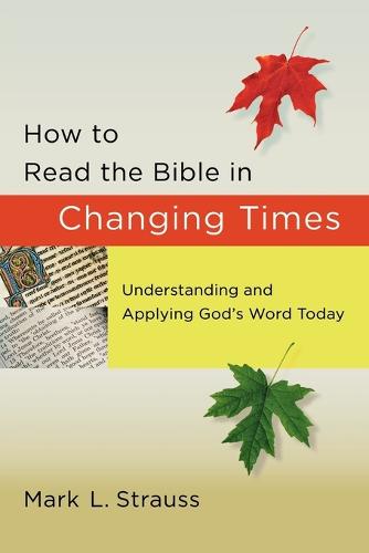 How to Read the Bible in Changing Times: Understanding and Applying God's Word Today (Paperback)