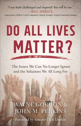 Do All Lives Matter?: The Issues We Can No Longer Ignore and the Solutions We All Long for (Paperback)