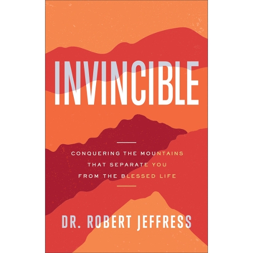 Invincible – Conquering the Mountains That Separate You from the Blessed Life (Hardback)
