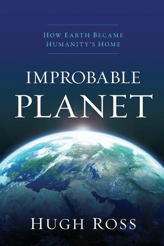 Improbable Planet: How Earth Became Humanity's Home (Paperback)