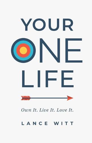 Your ONE Life – Own It. Live It. Love It. (Paperback)
