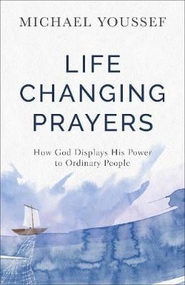 Life-Changing Prayers: How God Displays His Power to Ordinary People (Paperback)