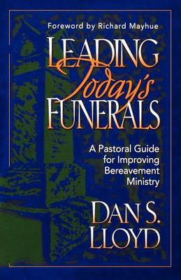 Leading Today's Funerals: A Pastoral Guide for Improving Bereavement Ministry (Paperback)