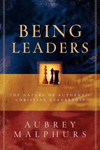Being Leaders: The Nature of Authentic Christian Leadership (Paperback)
