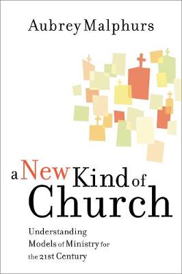 A New Kind of Church: Understanding Models of Ministry for the 21st Century (Paperback)