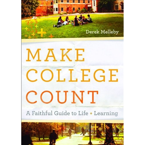 Make College Count – A Faithful Guide to Life and Learning (Paperback)