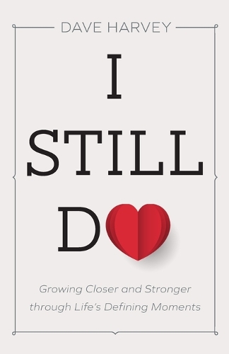 I Still Do: Growing Closer and Stronger through Life's Defining Moments (Paperback)